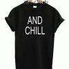 Tshirt AND CHILL