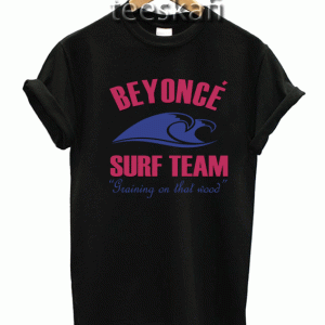Tshirt Beyonce Surf Team