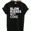 Tshirt blow kisses not coke