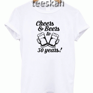 Tshirts Cheers and Beers 30th Birthday