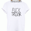 tshirts Fuck Trevor