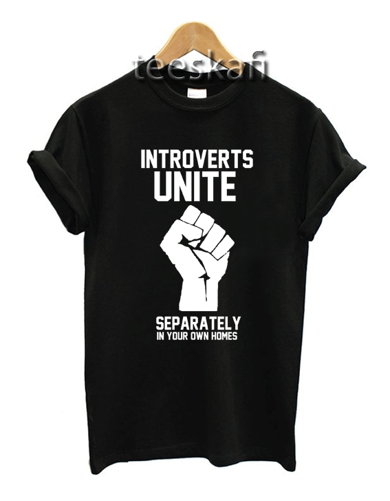 Tshirts Introverts unite separately in your own homes