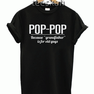 Tshirts Pop-pop Gift Father Shirt Idea Pregnancy Announcement Pop