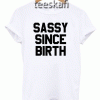Tshirt Sassy since birth