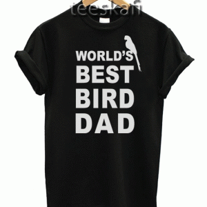 Worlds best Bird Dad Bird Daddy Shirt 300x300 - Geek Attire Store