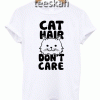 Tshirts Cat Hair Don't Care