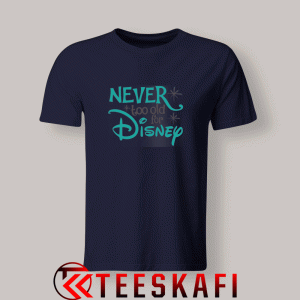 Tshirts Never Too Old for Disney Blue Navy