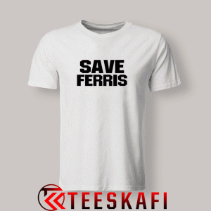 Tshirts Save Ferris Bueller White