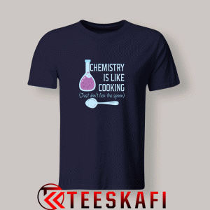 Tshirts Chemistry Is Like Cooking Blue Navy