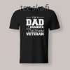 Tshirts I'm a Dad a Grandpa and a Vietnam Veteran