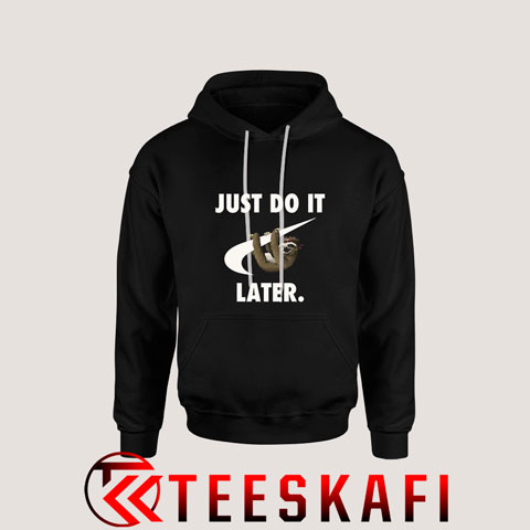 Hoodies Just Do It Later Funny Parody Animal Sloth