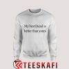 Sweatshirt My Best Friend is Better Than Yours