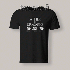 Tshirt Father of Dragons