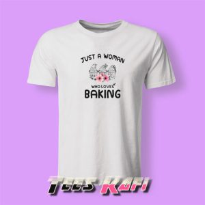 Tshirt Just A Women Who Loves Baking