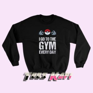 Sweatshirt Pokemon Go To The Gym