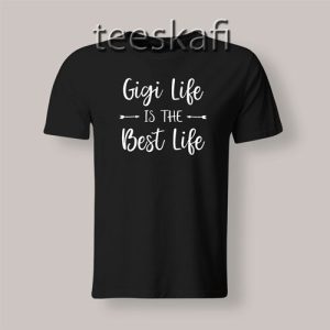 Tshirt Gigi Life Is The Best Life