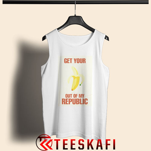 Tank Top Get Your Banana Out My Republic