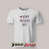 Tshirt Happy Mother's Day