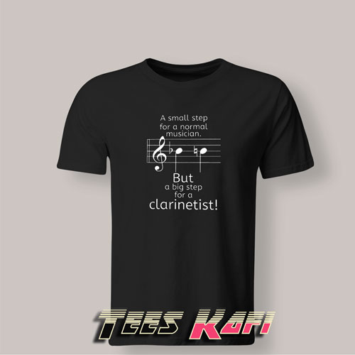Tshirt A Small Step For A Normal Musician But A Big Step For A Clarinetist