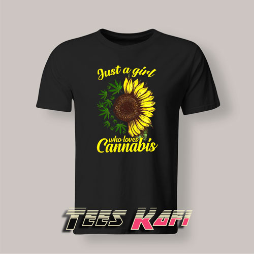 Tshirt Just A Girl Who Loevs Cannabis Sunflower Weed