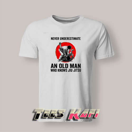 Tshirt Never Underestimate An Old Man Who Knows Jiu Jitsu