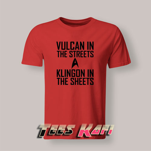 Tshirt Vulcan In The Streets Klingon In The Sheets