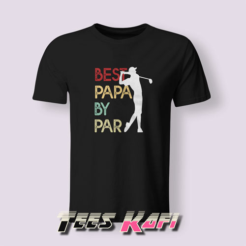 Best Papa By Par Tshirts