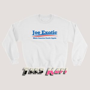 Joe Exotic Campaign Sweatshirt