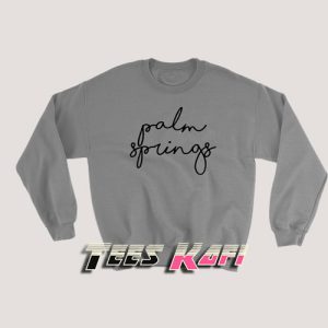 Palm Springs Sweatshirts