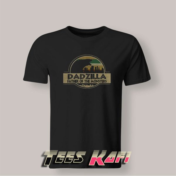 Jurassic Dadzilla Father Of The Monsters Tshirts Adult Size