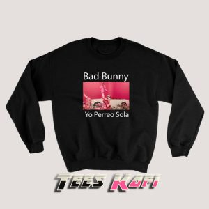 Yo Perreo Sola Bad Bunny Sweatshirt