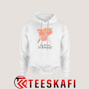 Be Kind To Yourself Hoodie Graphic Tee Size S-3XL