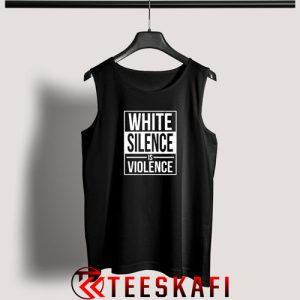 White Silence Is Violence Tank Top BLM Campaign S-3XL