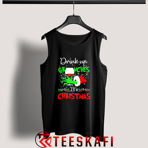 Drink Up Grinches It’s Christmas Tank Top Size S-3XL