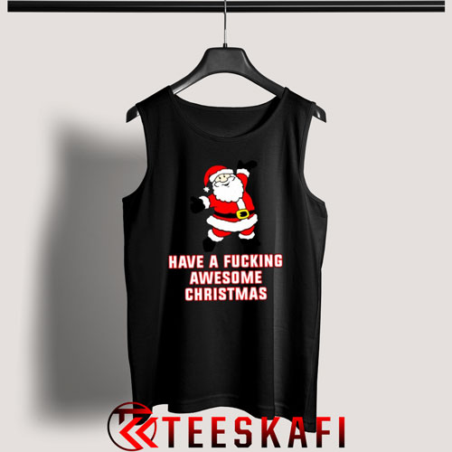 Have A Fucking Awesome Christmas Tank Top Size S-3XL