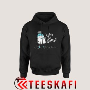 Why So Salty Funny Attitude Hoodie Size S-3XL