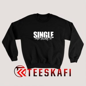 Single And Loving Sweatshirt