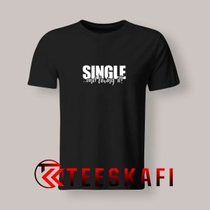 Single And Loving T Shirt