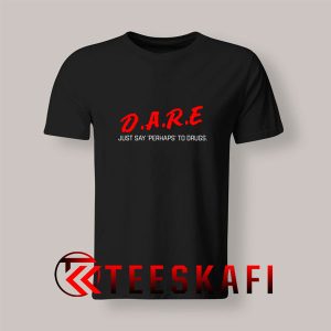 Dare-Perhaps-T-Shirt
