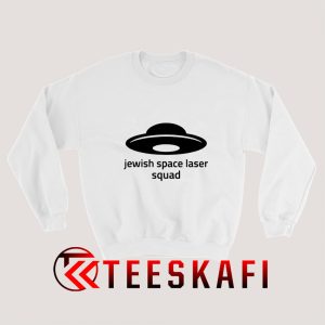 Jewish Space Laser Squad Sweatshirt