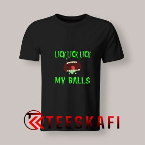 Lick Lick Lick My Balls T Shirt